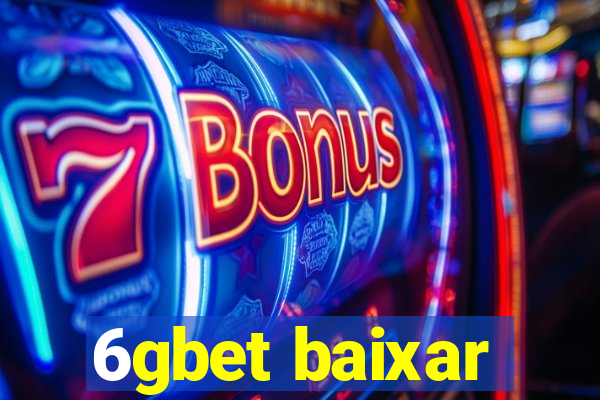 6gbet baixar